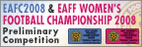 EAFC 2008 ＆ EAFF WOMEN'S FOOTBALL CHAMPIONSHIP 2008 Preliminary Competition