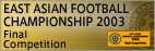 EAST ASIAN FOOTBALL CHAMPIONSHIP 2003