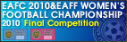 EAFC 2010 Final Competition & EAFF WOMEN'S FOOTBALL CHAMPIONSHIP 2010 Final Competition