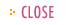 CLOSE