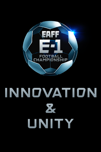 EAFF E-1 FOOTBALL CHAMPIONSHIP INNOVATION&UNITY