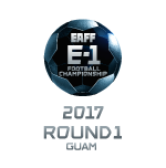 EAFF E-1 FOOTBALL CHAMPIONSHIP 2017 ROUND 1 GUAM