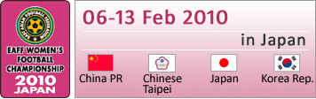 EAFF WOMEN'S CHAMPIONSHIP 2010 06-13 Feb 2010 in Japan